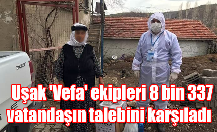 Uşak 'Vefa' ekipleri 8 bin 337 vatandaşın talebini karşıladı