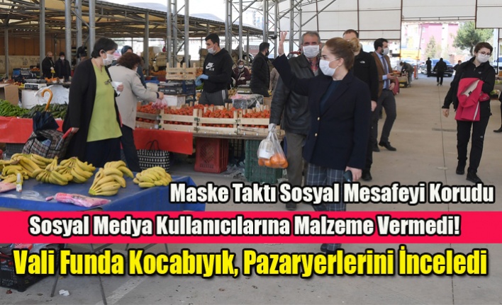 Vali Funda Kocabıyık, pazaryerlerinde incelemede bulundu