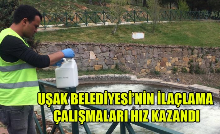UŞAK BELEDİYESİ’NİN İLAÇLAMA ÇALIŞMALARI HIZ KAZANDI
