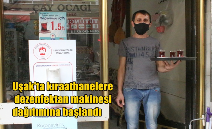 Uşak'ta kıraathanelere dezenfektan makinesi dağıtımına başlandı