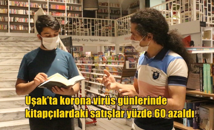 Uşak’ta korona virüs günlerinde kitapçılardaki satışlar yüzde 60 azaldı