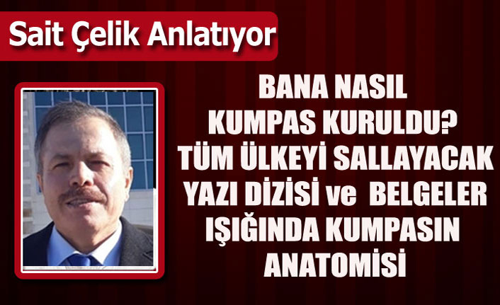 ESKİ REKTÖR SAİT ÇELİK ANLATIYOR: BANA NASIL KUMPAS KURULDU