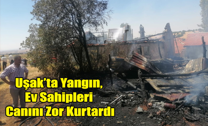 Uşak't Ev Yangını Ev Sahipleri Canlarını Zor Kurtardı