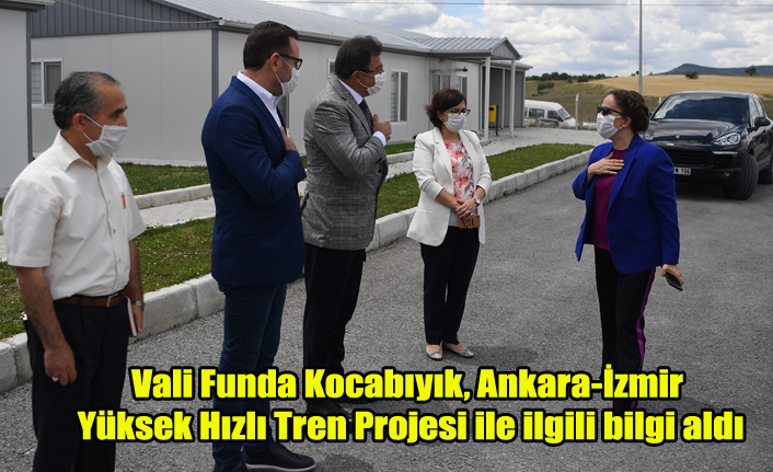 Vali Funda Kocabıyık, Ankara-İzmir Yüksek Hızlı Tren Projesi ile ilgili bilgi aldı