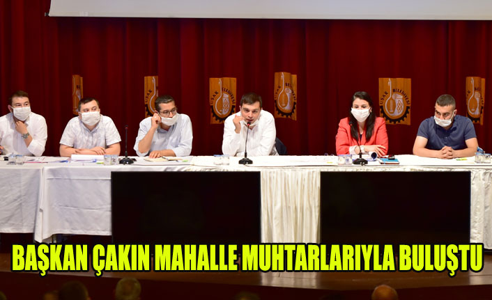 BAŞKAN ÇAKIN MAHALLE MUHTARLARIYLA BULUŞTU