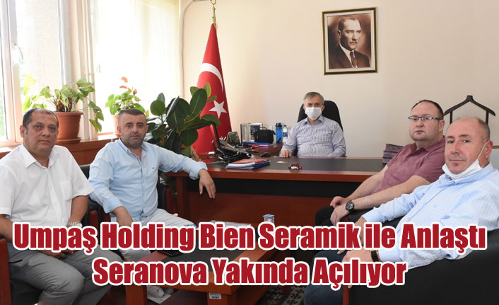 UMPAŞ HOLDİNG BİEN SERAMİK İLE ANLAŞTI, SERANOVA ÜRETİME BAŞLIYOR