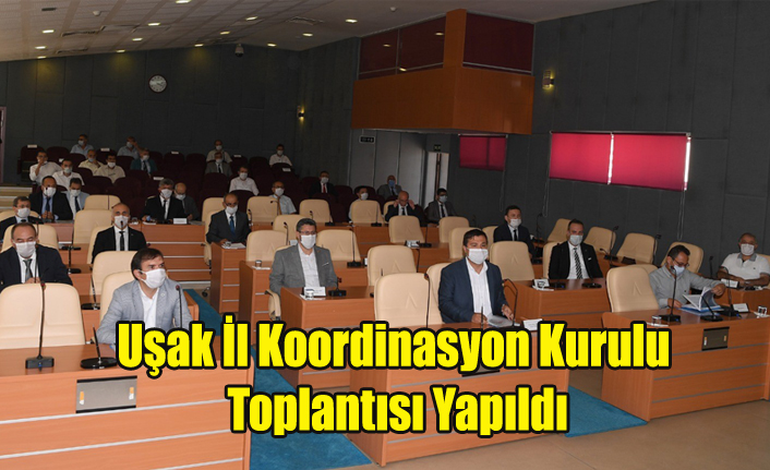 Uşak İl Koordinasyon Kurulu Toplantısı Yapıldı