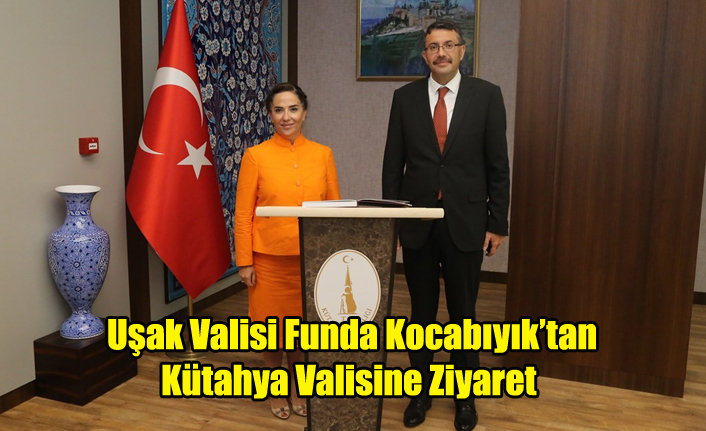 Uşak Valisi Funda Kocabıyık’tan Kütahya Valisine Ziyaret