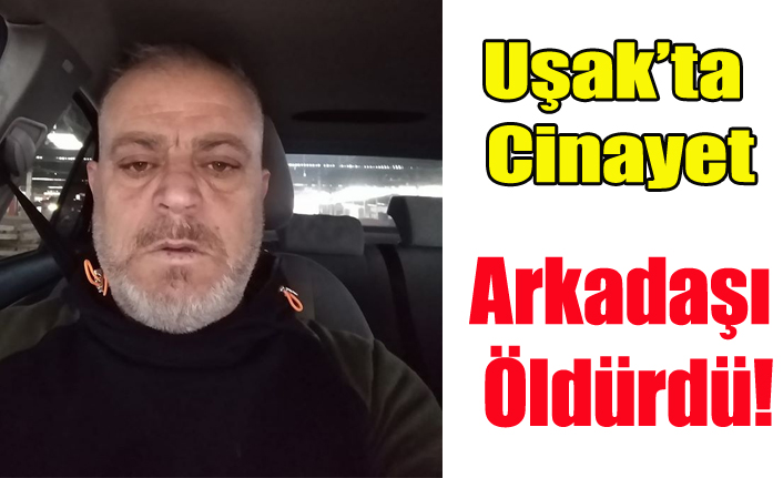 Usak Ta Cinayet Evine Biraktigi Arkadasi Oldurdu Haberi