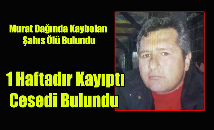 Murat Dağında Kaybolan Şahsın Cesedi Bulundu