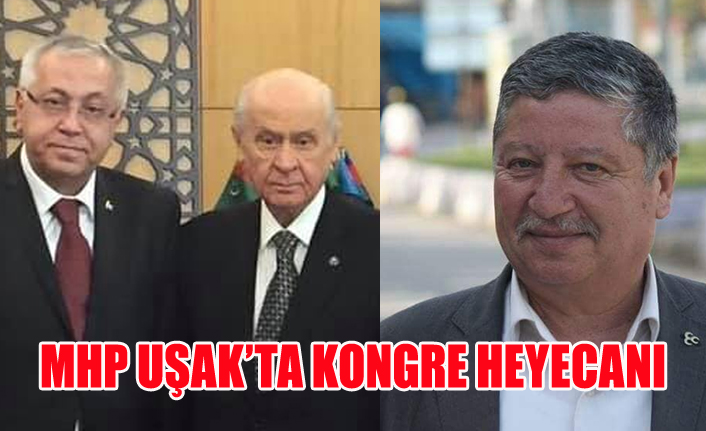 UŞAK MHP DE KONGRE HEYECANI