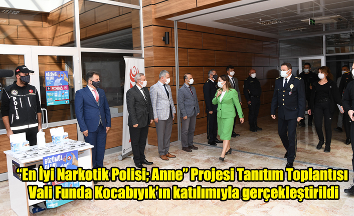 “En İyi Narkotik Polisi; Anne” Projesi Tanıtım Toplantısı Vali Funda Kocabıyık’ın katılımıyla gerçekleştirildi