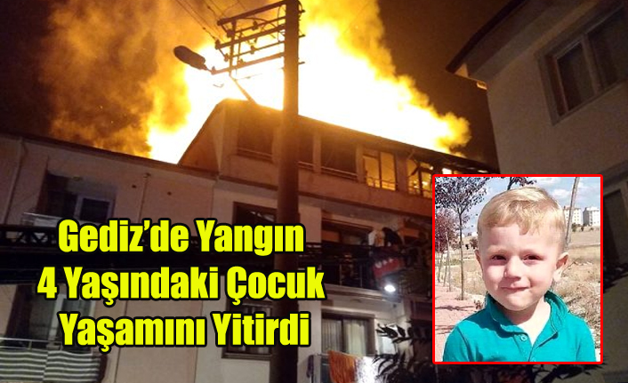Gediz'de Ev Yangını 4 Yaşındaki Çocuk Yaşamını Yitirdi