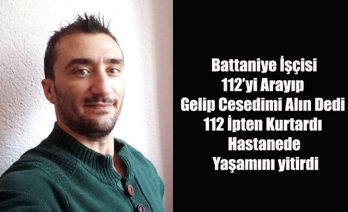 TEKSTİL İŞÇİSİ 112'Yİ ARAYIP GELİP CESEDİMİ ALIN DEDİ VE İNTİHAR ETTİ