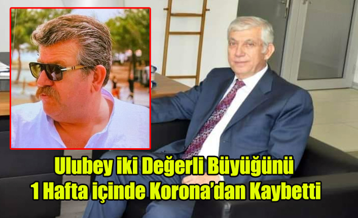 Ulubey İki Değerli Büyüğünü Korona'dan Kaybetti