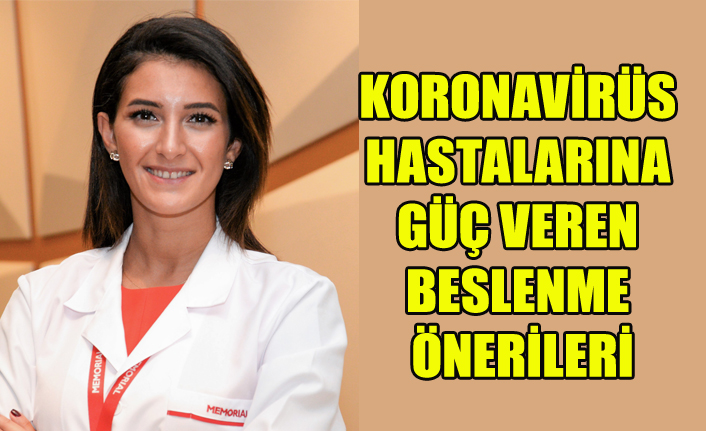 KORONAVİRÜS HASTALARINA GÜÇ VEREN BESLENME ÖNERİLERİ