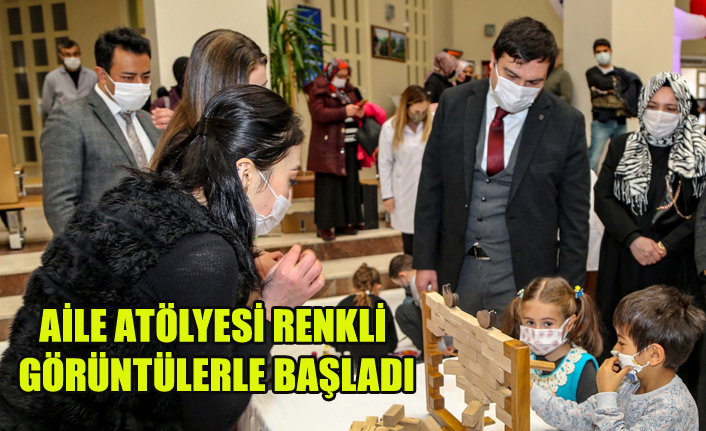 AİLE ATÖLYESİ RENKLİ GÖRÜNTÜLERLE BAŞLADI