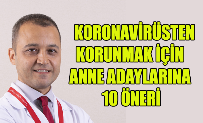 KORONAVİRÜSTEN KORUNMAK İÇİN ANNE ADAYLARINA 10 ÖNERİ