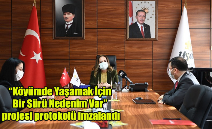 “Köyümde Yaşamak İçin Bir Sürü Nedenim Var” projesi protokolü imzalandı
