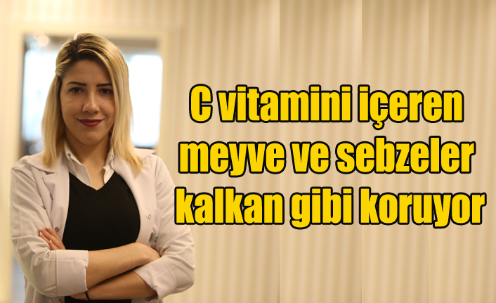 C vitamini içeren meyve ve sebzeler kalkan gibi koruyor