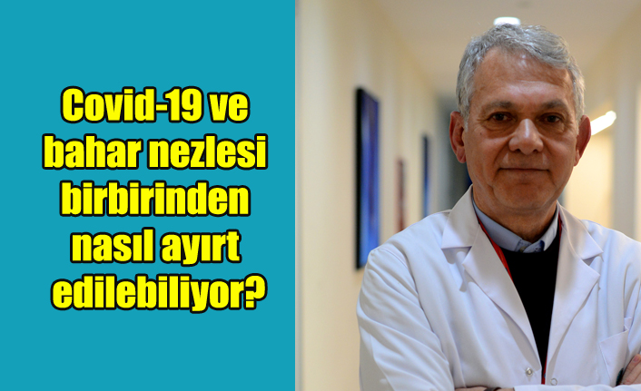 Covid-19 ve bahar nezlesi birbirinden nasıl ayırt edilebiliyor?