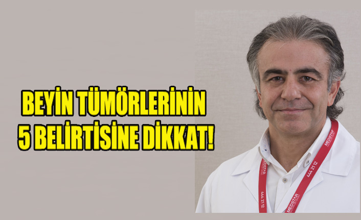 BEYİN TÜMÖRLERİNİN 5 BELİRTİSİNE DİKKAT!
