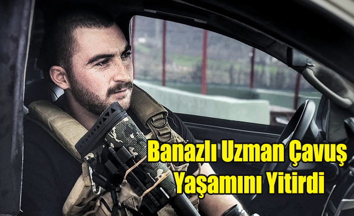 BANAZLI UZMAN ÇAVUŞ SİLAH KAZASI SONUCU YAŞAMINI YİTİRDİ