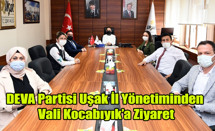 DEVA PARTİSİ UŞAK İL YÖNETİMİ VALİ FUNDA KOCABIYIK'I ZİYARET ETTİ
