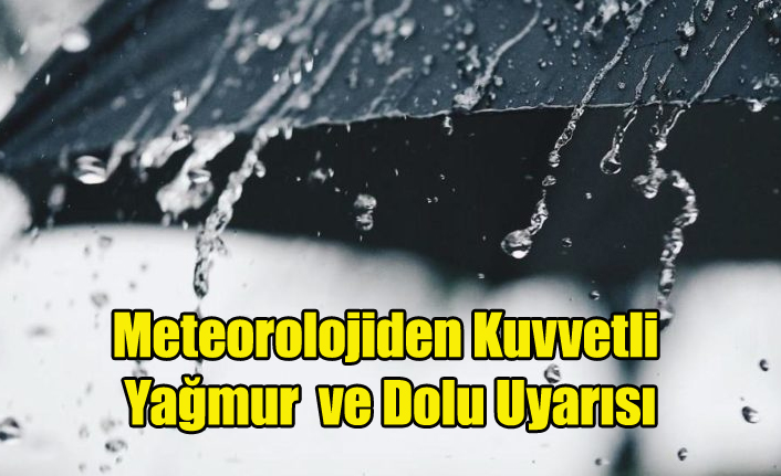 Meteorolojiden Uşak'a Kuvvetli Yağmur ve Dolu Uyarısı