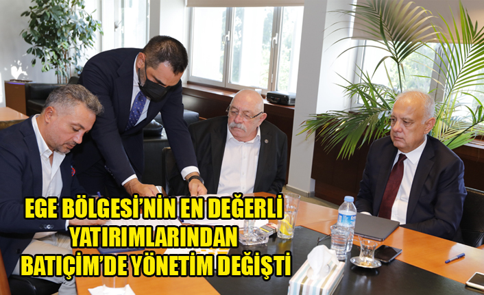 EGE BÖLGESİ’NİN EN DEĞERLİ YATIRIMLARINDAN BATIÇİM’DE YÖNETİM DEĞİŞTİ