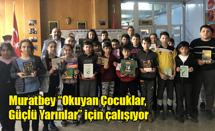 Muratbey “Okuyan Çocuklar, Güçlü Yarınlar” için çalışıyor