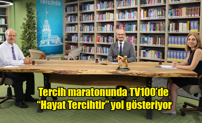Tercih maratonunda TV100’de “Hayat Tercihtir” yol gösteriyor