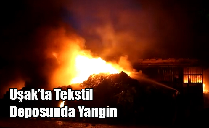 Uşak'ta Tekstil Deposunda Yangın