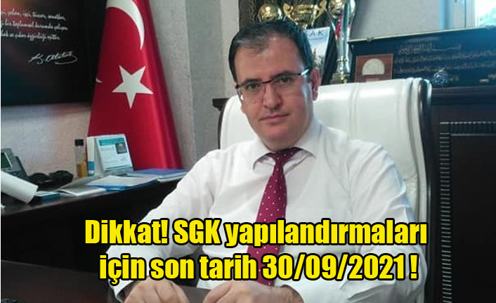 Dikkat! SGK yapılandırmaları için son tarih 30/09/2021