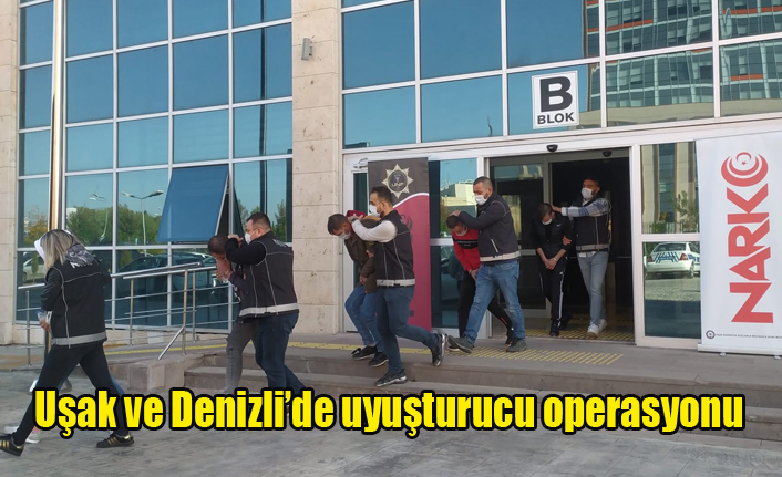Uşak ve Denizli’de uyuşturucu operasyonu