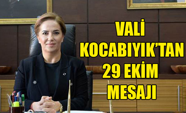 Vali Funda Kocabıyık'tan Cumhuriyet Bayramı Mesajı