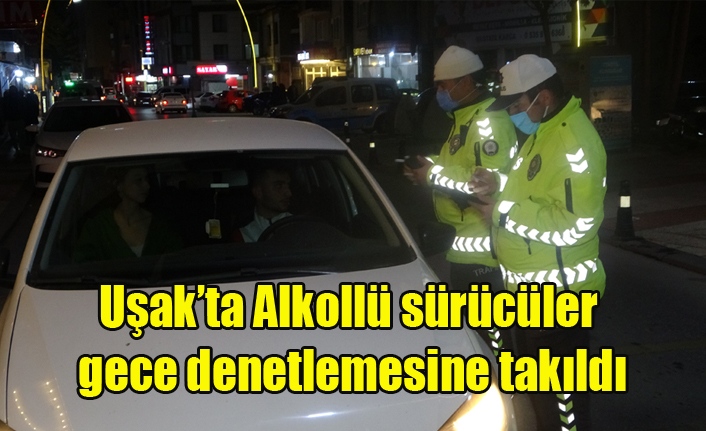 Alkollü sürücüler gece denetlemesine takıldı