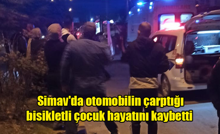 Simav'da otomobilin çarptığı bisikletli çocuk hayatını kaybetti