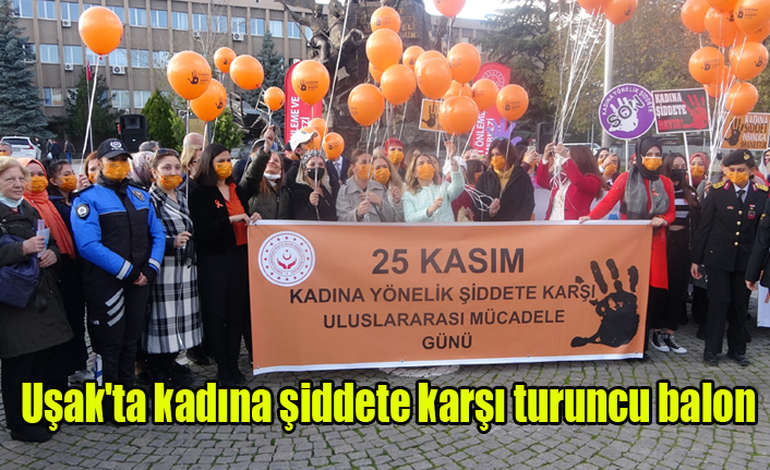 Uşak'ta kadına şiddete karşı turuncu balon