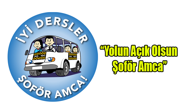 “Yolun Açık Olsun Şoför Amca”