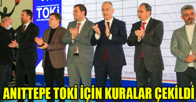 ANITTEPE TOKİ İÇİN KURALAR ÇEKİLDİ