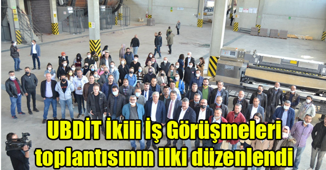 UBDİT İkili İş Görüşmeleri toplantısının ilki düzenlendi