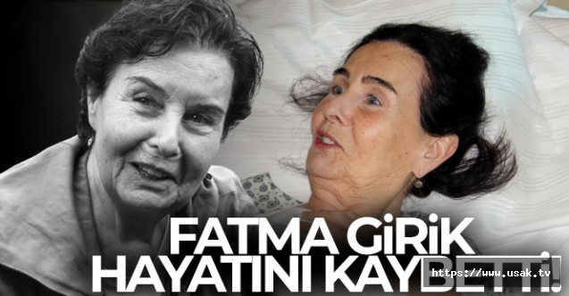Türk Sinemasının Efsane İsmi Fatma Girik hayatını kaybetti!