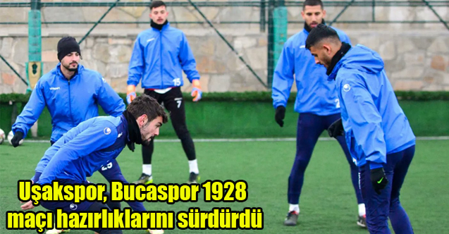 Uşakspor, Bucaspor 1928 maçı hazırlıklarını sürdürdü