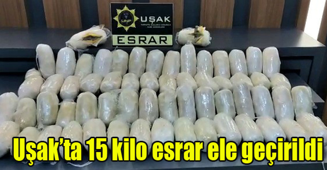 Uşak’ta 15 kilo esrar ele geçirildi