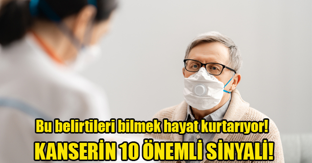 Bu belirtileri bilmek hayat kurtarıyor! Kanserin 10 Önemli Sinyali