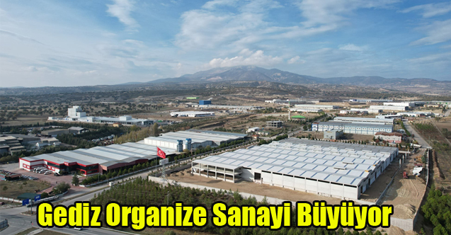 Gediz Organize Sanayi Bölgesi'nde büyüme devam ediyor