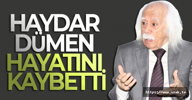 Haydar Dümen Korona Virüs Nedeniyle Yaşamını Yitirdi