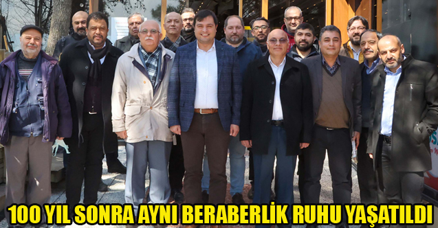 100 YIL SONRA AYNI BERABERLİK RUHU YAŞATILDI