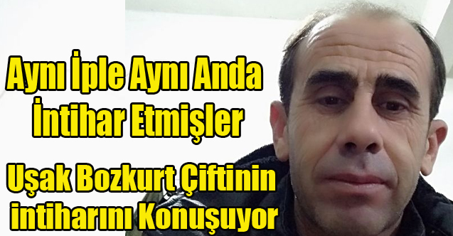 BOZKURT ÇİFTİ AYNI ANDA AYNI İPLE İNTİHAR ETMİŞ